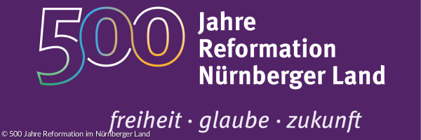 500 Jahre Reformation im Nürnberger Land